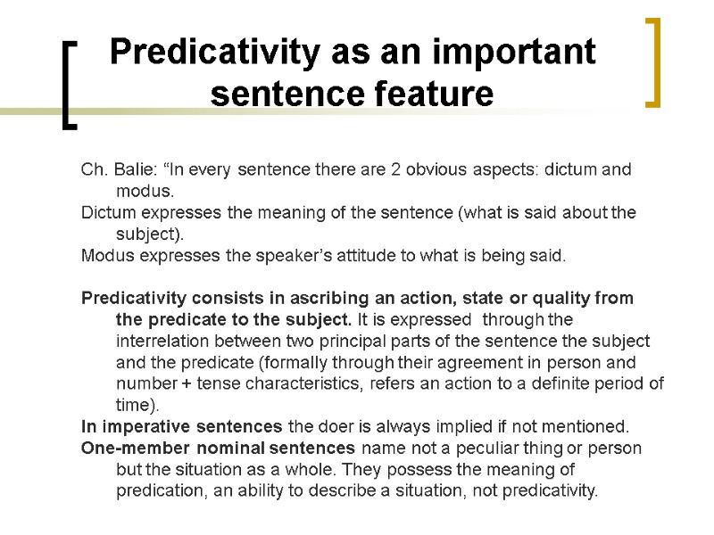 Predicativity as an important sentence feature Ch. Balie: “In every sentence there are 2